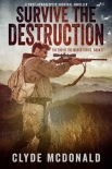 Читать книгу The End of the World Series | Book 3 | Survive The Destruction, автор McDonald, Clyde The End of the World Series | Book 3 | Survive The Destruction - McDonald, Clyde